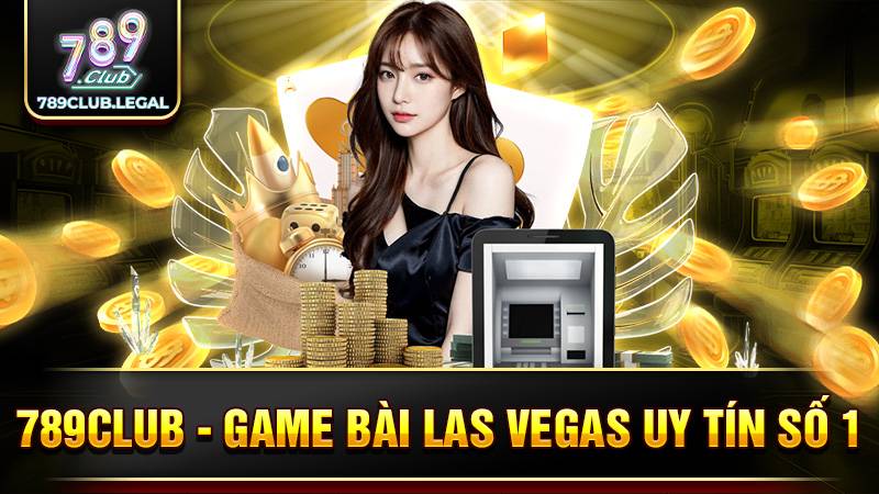 789CLUB 25 789Club Game bài Las Vegas uy tín